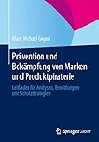 Prävention und Bekämpfung von Marken- und Produktpiraterie: Leitfaden für Analysen, Ermittlungen...