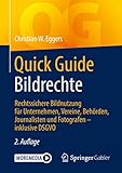 Quick Guide Bildrechte: Rechtssichere Bildnutzung für Unternehmen, Vereine, Behörden, Journalisten...