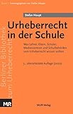 Berliner Bibliothek zum Urheberrecht / Urheberrecht in der Schule: Was Lehrer, Eltern, Schüler,...