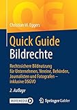 Quick Guide Bildrechte: Rechtssichere Bildnutzung für Unternehmen, Vereine, Behörden, Journalisten...