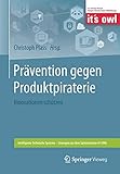 Prävention gegen Produktpiraterie: Innovationen schützen (Intelligente Technische Systeme –...