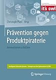 Prävention gegen Produktpiraterie: Innovationen schützen (Intelligente Technische Systeme –...