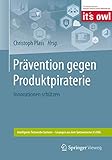 Prävention gegen Produktpiraterie: Innovationen schützen (Intelligente Technische Systeme –...