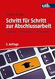 Schritt für Schritt zur Abschlussarbeit.Gliedern, formulieren, formatieren