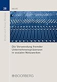 Die Verwendung fremder Unternehmenspräsenzen in sozialen Netzwerken (Recht und Neue Medien)