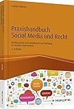 Praxishandbuch Social Media und Recht: Rechtssichere Kommunikation und Werbung in sozialen...